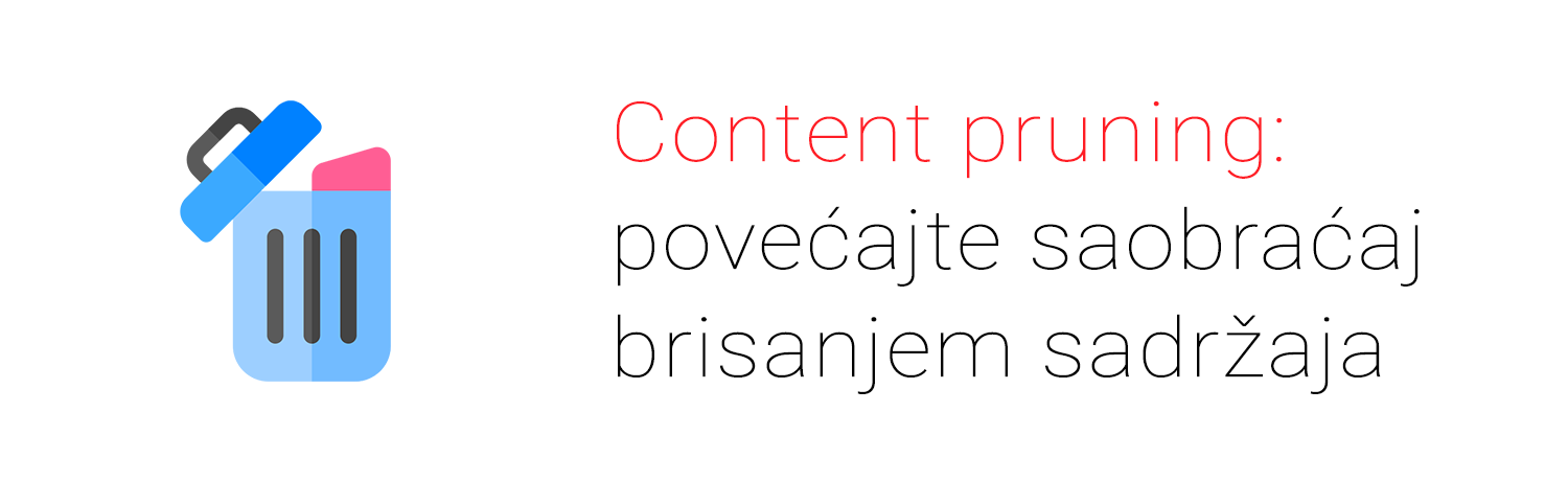 Content pruning: Povećajte saobraćaj brisanjem sadržaja