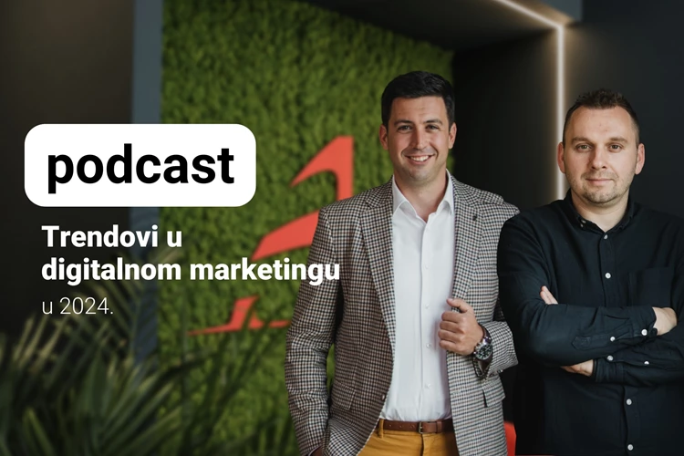 Arbona podcast: Trendovi u digitalnom marketingu u 2024.