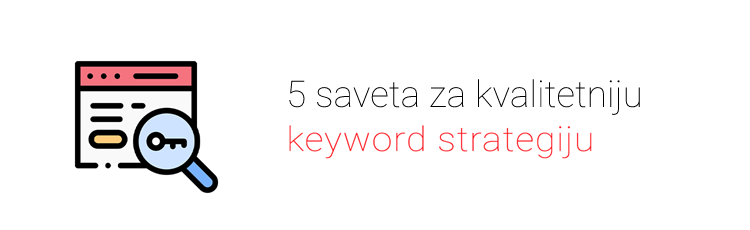 5 saveta za kvalitetniju keyword strategiju