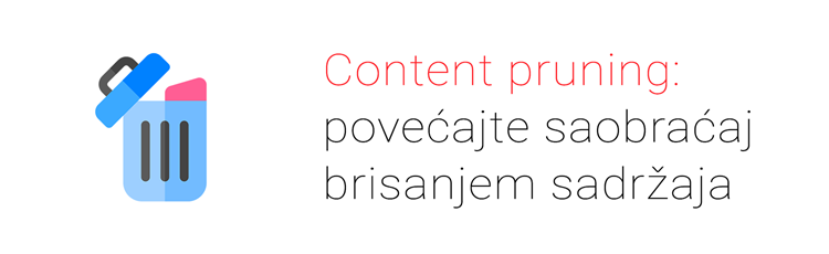 Content pruning: Povećajte saobraćaj brisanjem sadržaja