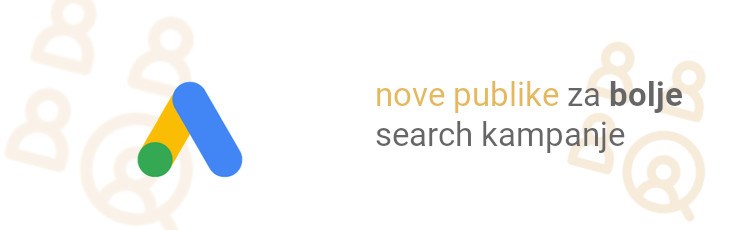 Google predstavio nove publike za bolje search kampanje