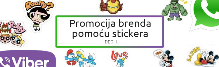 Promocija brenda pomoću stickera: 5 glavnih saveta za uspešne stickere, kako da ih merite i koje vrste postoje (DEO II.)