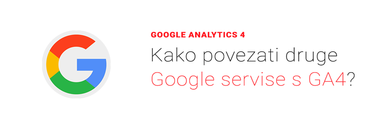 Kako povezati druge Google servise sa GA4?